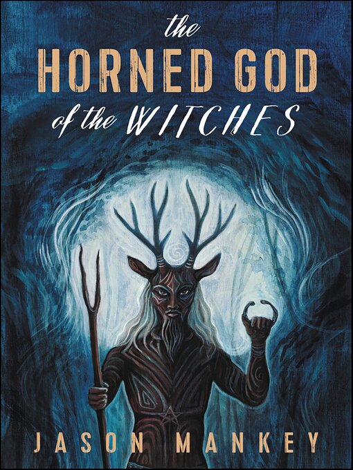 Title details for The Horned God of the Witches by Jason Mankey - Available